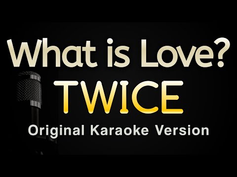 What is Love? - TWICE (Karaoke Songs With Lyrics - Original Key)