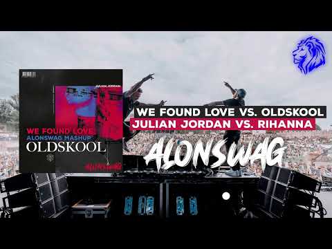 Julian Jordan Vs. Rihanna - We Found Love Vs. Oldskool (Alonswag Mashup) 😮‍💨