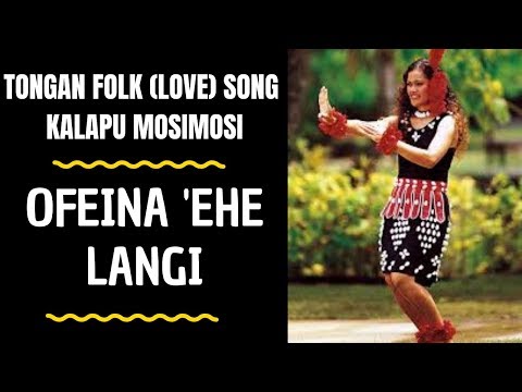Tongan Folk (Love) Song - (Tame'a Papa) OFEINA EHE LANGI - Kalapu Mosimosi