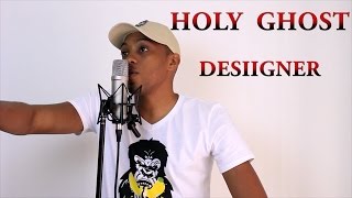 Holy Ghost - Desiigner (ft. Yak Yak ) [AUDIO]