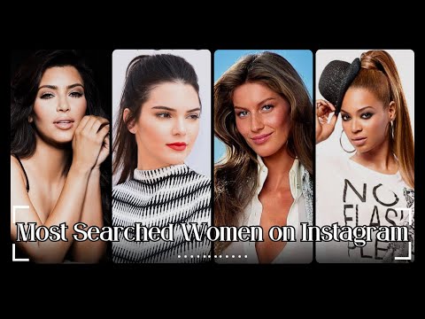 Most Searched Women on Instagram || Most Searched Women on social media