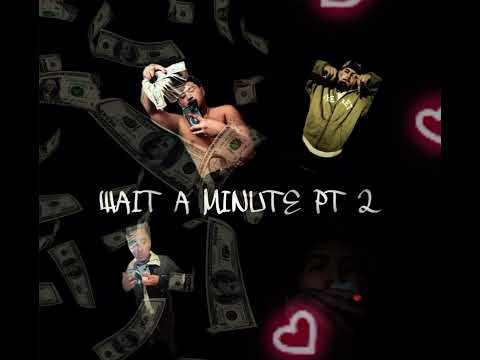 Wait a minute pt 2 (official audio)