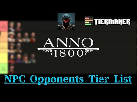 Anno 1800 NPC Opponents Tier List