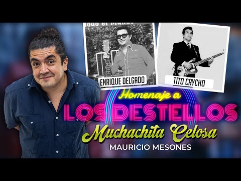 Muchachita Celosa, Mauricio Mesones (Homenaje a los Destellos 2021)
