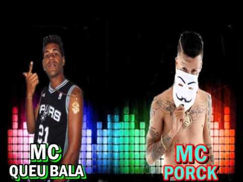 MC QUEU BALA PART. MC PORCK -  ESSE DAQUI QUE É O PAI