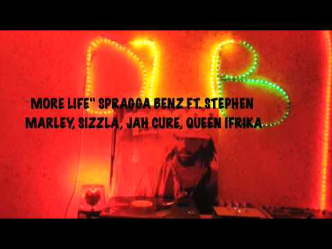 Spragga Benz  Ft. Stephen MaRLeY , SiZZLA, JaH CuRe , & QueEN IFRiKA  -"MoRe LiFe"