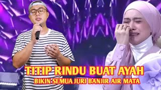Download lagu VIRAL‼️ TITIP RINDU BUAT AYAH BIKIN SEMUA JURI BANJIR AIR MATA  mp3