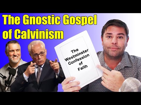 The Gnostic Gospel of Calvinism in the Westminster Confession of Faith