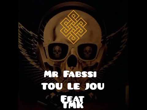 Mr Fabssi - Tou lé jou Feat TMK