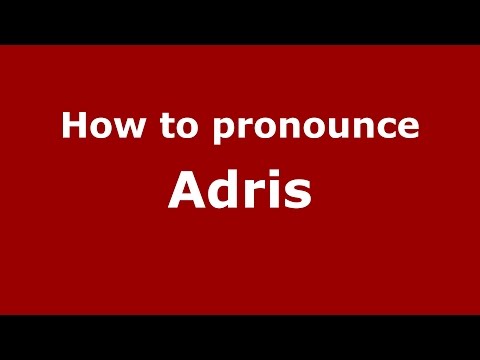How to pronounce Adris