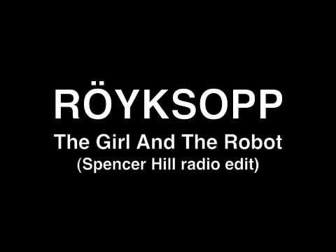 The Girl And The Robot - Spencer and Hill Remix