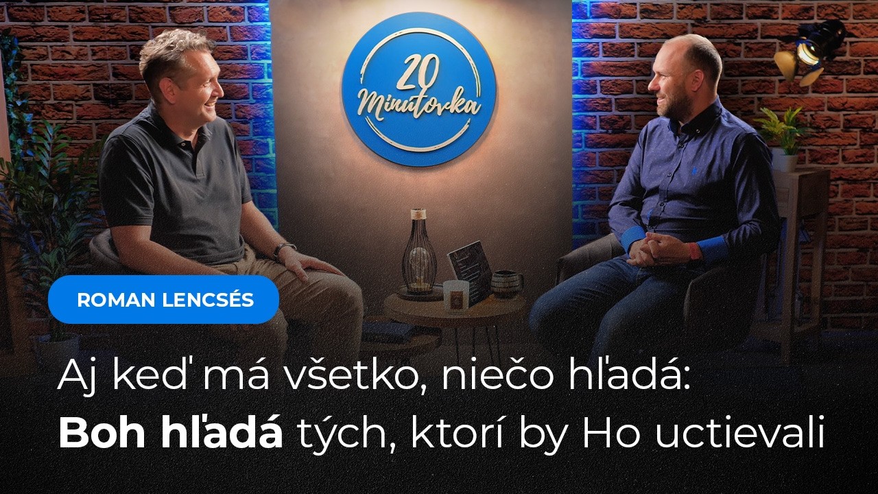 Význam chvály v živote kresťana, ako správne uctievať Boha v duchu a pravde - Roman Lencsés