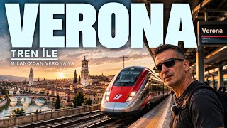 Milano’dan Verona’ya Trenle Nasıl Gidilir?