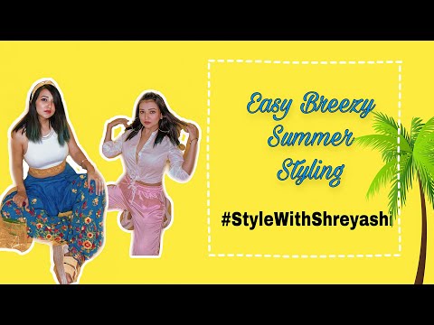 Easy Breezy Summer Styling || StyleWithShreyashi || Shreyashi Debnath