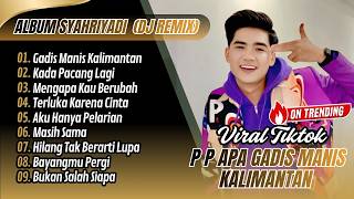 Download lagu Syahriyadi ( DJ Remix Funkot ) - P P APA GADIS MANIS KALIMANTAN - MENGAPA KAU BERUBAH | VIRAL TIKTOK mp3