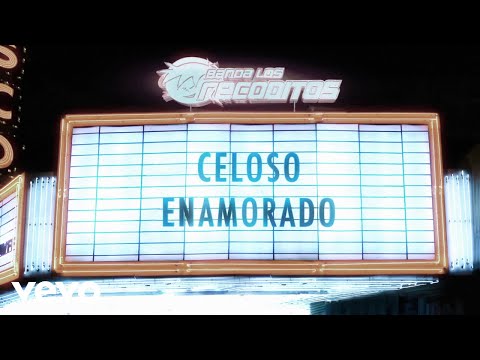 Banda Los Recoditos - Celoso Enamorado (LETRA)