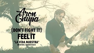 [SOUNDTRACK] &quot;La Vida Nuestra (Our Life)&quot; with the song &quot;(Don’t fight it) Feel it&quot; by AronChupa