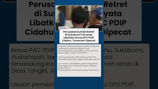 Perusakan Rumah Retret di Sukabumi Ternyata Libatkan Ketua DPC PDIP Cidahu, Kini Terancam Dipecat