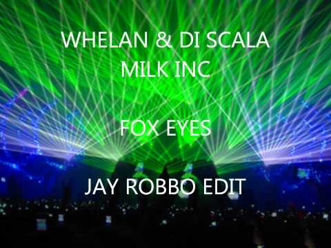 Whelan & Di Scala Ft. Milk Inc - Fox Eyes (JAY ROBBO EDIT).wmv