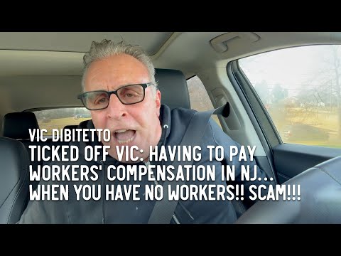 Ticked Off Vic: Having to pay Workers' Compensation in NJ… when you have no workers!! SCAM!!!