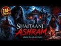 SHAITAANI ASHRAM Full South Horror Movie Hindi Dubbed Horror Movie South Movie