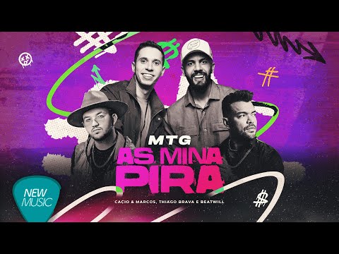 Cacio & Marcos, Thiago Brava, BeatWill - MTG - As Mina Pira (Lyric Oficial)