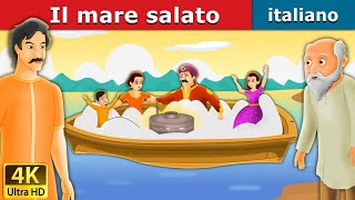 Il mare salato | Favole Per Bambini | Storie Per Bambini | 4K UHD | Italian Fairy Tales
