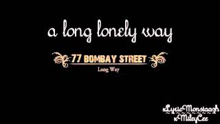 77 Bombay Street - Long Way (w/LYRICS)
