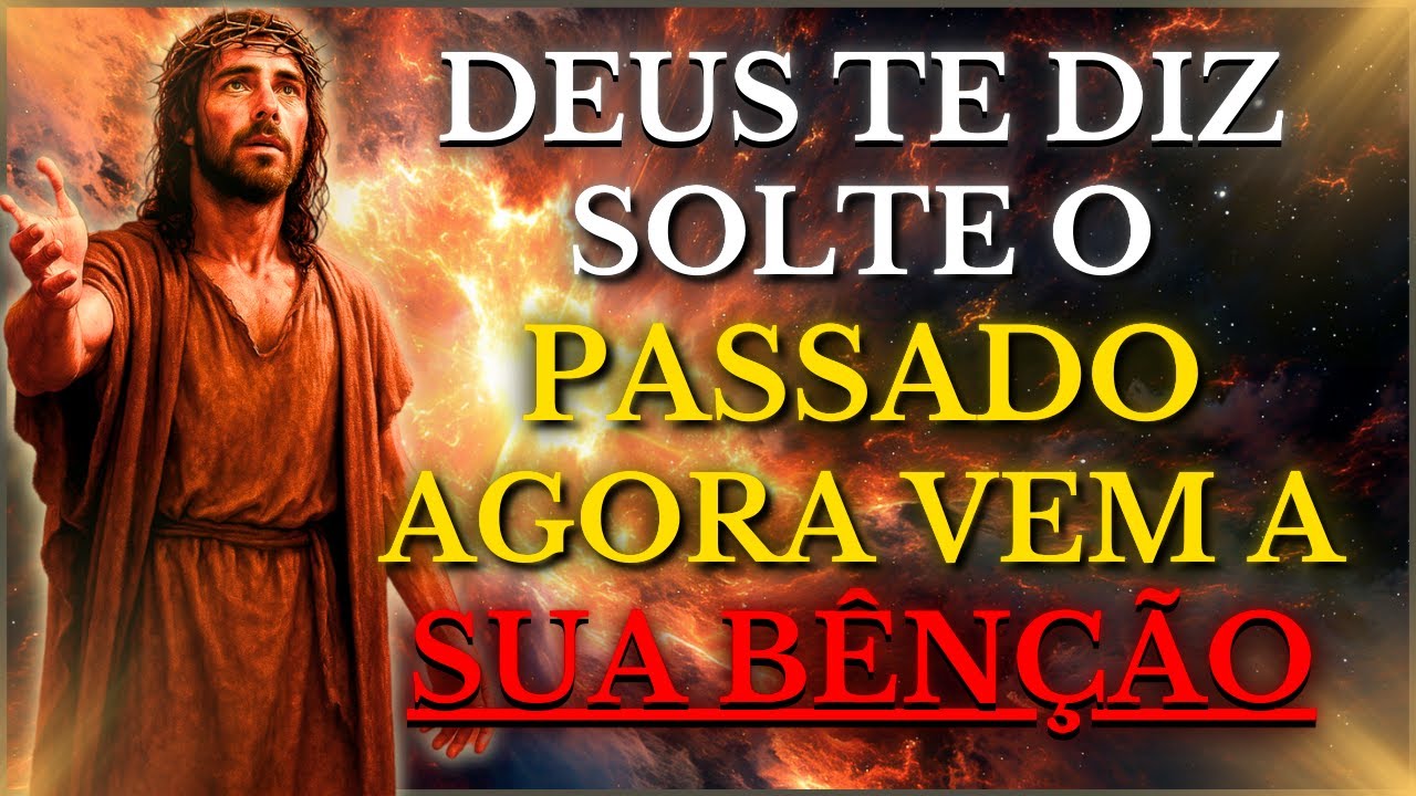 DEUS TE DIZ HOJE: NÃO PENSE NO PASSADO, EU JÁ PUS FIM A ESSE SOFRIMENTO, AGORA VEM A BÊNÇÃO