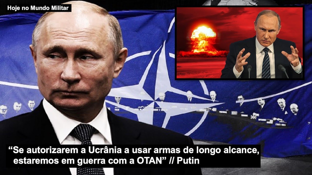 “Se autorizarem a Ucrânia a usar armas de longo alcance, estaremos em guerra com a OTAN” Putin