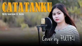 Download lagu COVER LAGU CATATANKU (Melly Goeslaw ft. Baim) || by PUTRI mp3