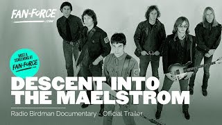 DESCENT INTO THE MAELSTROM - OFFICIAL TRAILER - RADIO BIRDMAN DOCUMENTARY
