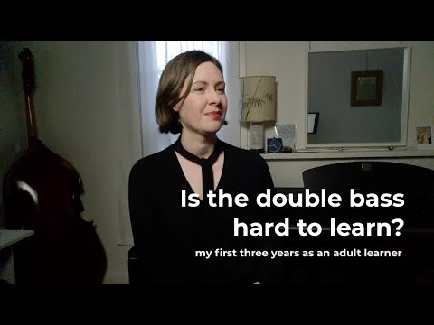Is the double bass hard to learn? My first three years as an adult learner.