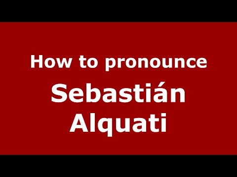 How to pronounce Sebastián Alquati (Spanish/Argentina) - PronounceNames.com