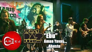 What Da Funk - Aman Yavaş Aheste (Konser Video)