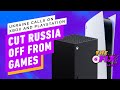 Ukraine Wants Xbox and PlayStation to Cut Russia Off from Games  - IGN Daily Fix
