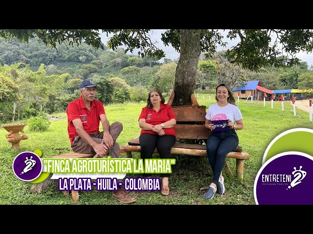 Entrevista Finca La María Huila - Programa Entretenidos