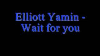 Elliott Yamin - Wait for you *Lyrics*