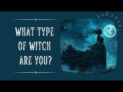 What Kind of Witch Are You? Discover 10 Types of Witches and Their Unique Powers | Witchcraft 101