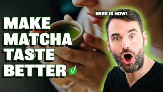 11 Tips to Make Your Matcha Taste Good!