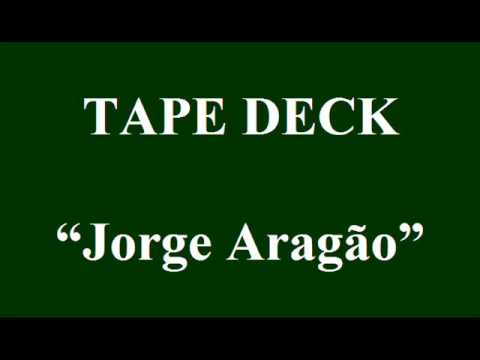 TAPE DECK - Jorge Aragão