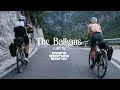 The Balkans A Gravel Cycling Film By More Stories Tomorrow