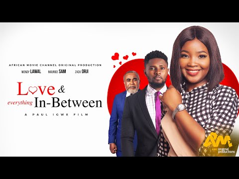 LOVE & EVERYTHING IN-BETWEEN - Maurice Sam, Wendy Lawal, Zack Orji 2023 Nigerian Nollywood Movie