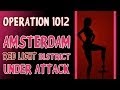 Operation 1012 - Amsterdam Red Light District ...