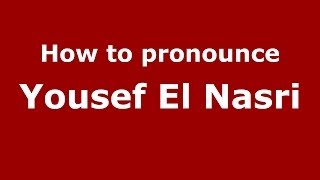How to pronounce Yousef El Nasri