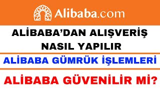 Alibabadan Alışveriş Nasıl Yapılır - Alibaba Sipariş Verme - Alibaba Gümrük İşle