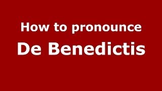 How to pronounce De Benedictis