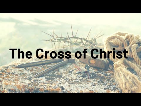 The Cross Of Christ video