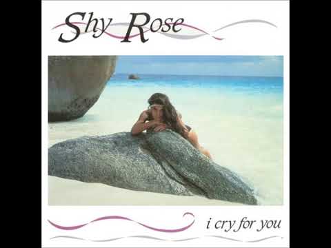SHY ROSE (i cry for you) [1987]