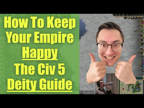 How To Keep Your Empire Happy! - The Civ 5 Deity Strategy Guide